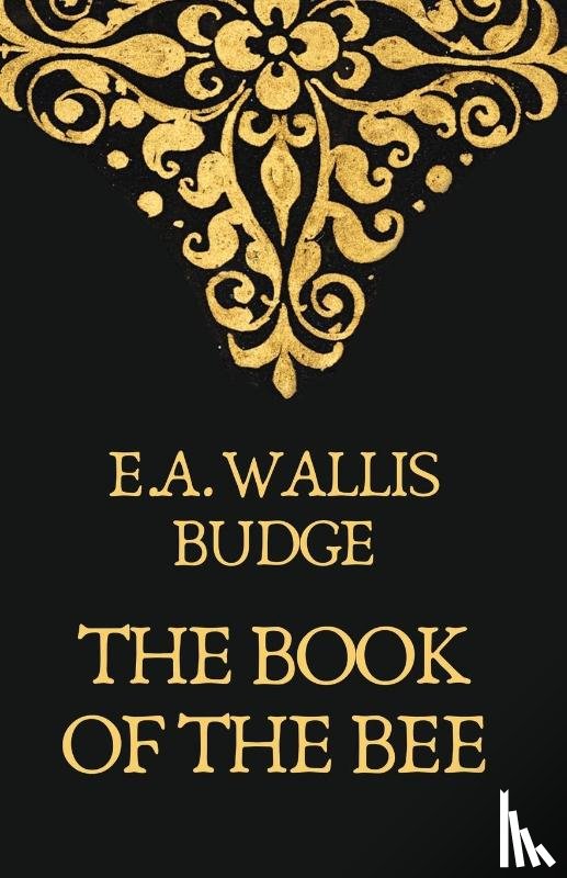 Earnest A. Wallis Budge - The Book Of The Bees