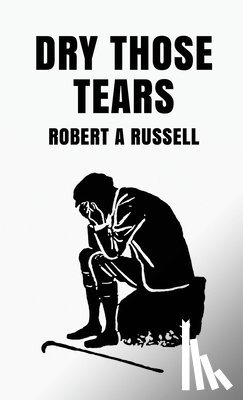 By Robert Russell - Dry Those Tears Hardcover