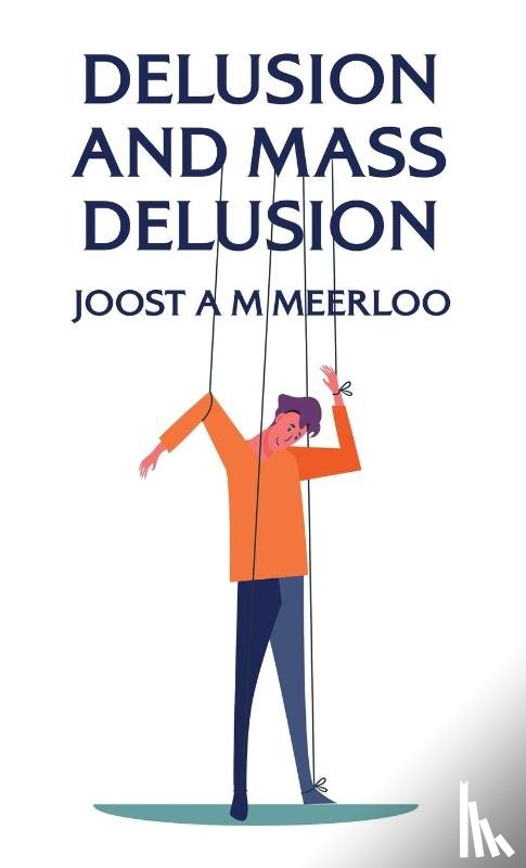 By Joost A. M. Meerloo - Delusion And Mass Delusion Hardcover