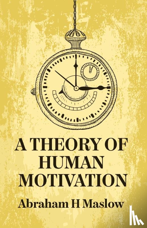 Abraham H. Maslow - A Theory Of Human Motivation