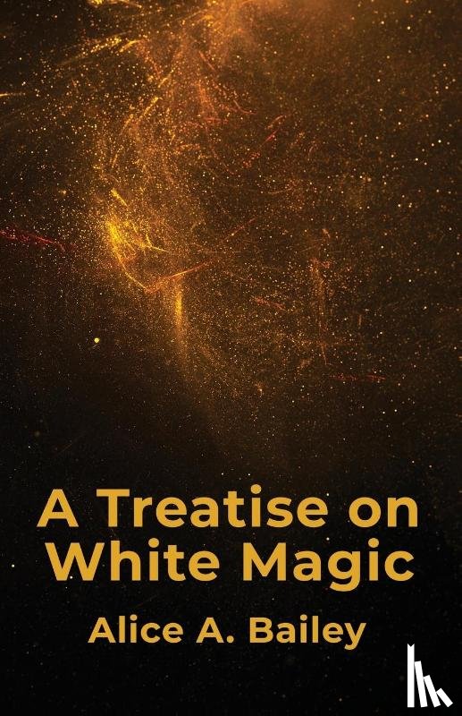 Alice A. Bailey - A Treatise On White Magic