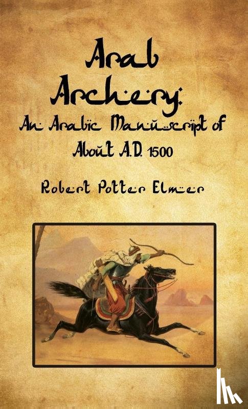 By Robert Potter Elmer - Arab Archery Hardcover