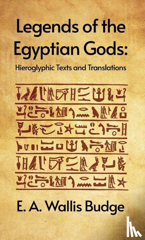 E. A. Wallis Budge - Legends of the Egyptian Gods