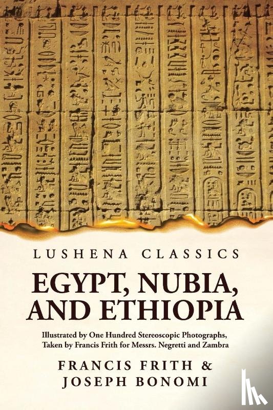 Francis Frith and Joseph Bonomi - Egypt, Nubia, And Ethiopia