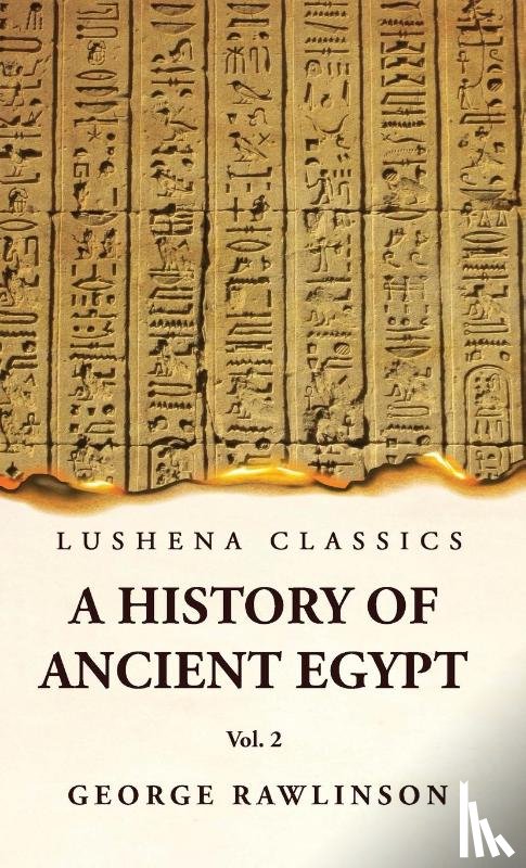 George Rawlinson, M. A. - History of Ancient Egypt Vol 2
