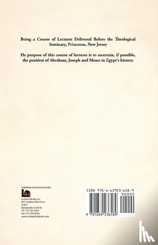 Alfred H. Kellogg - Abraham, Joseph, and Moses in Egypt Being a Course of Lectures Delivered Before the Theological Seminary, Princeton, New Jersey