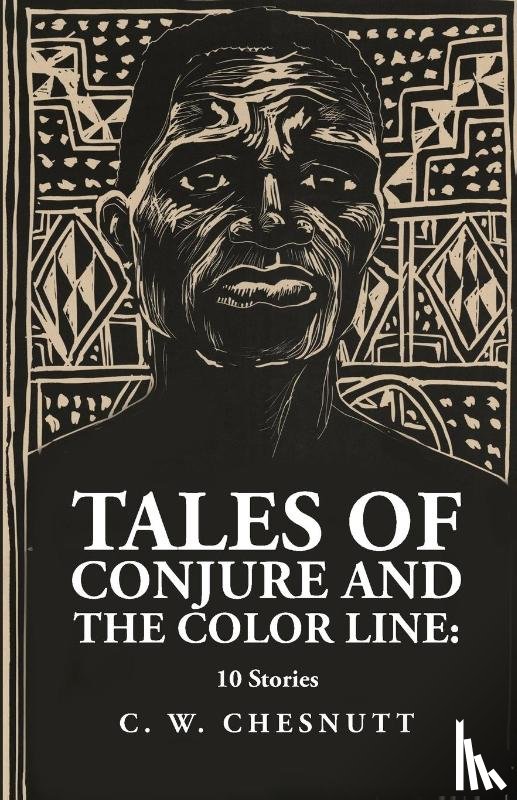 By: Charles Waddell Chesnutt - Tales of Conjure and The Color Line