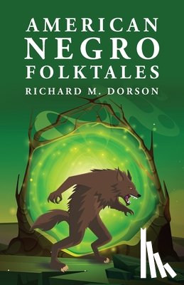 By Richard M Dorson - American Negro Folktales: Richard M. Dorson