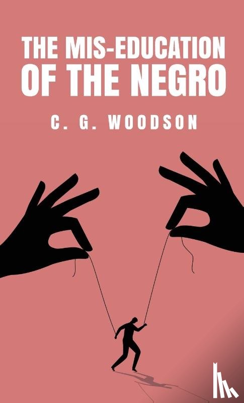 Carter Godwin Woodson - The Mis-Education of the Negro