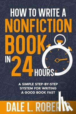 Roberts, Dale L. - How to Write a Nonfiction Book in 24 Hours