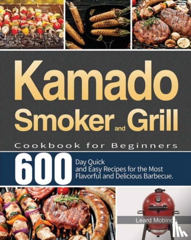 Mobince, Leard - Kamado Smoker and Grill Cookbook for Beginners