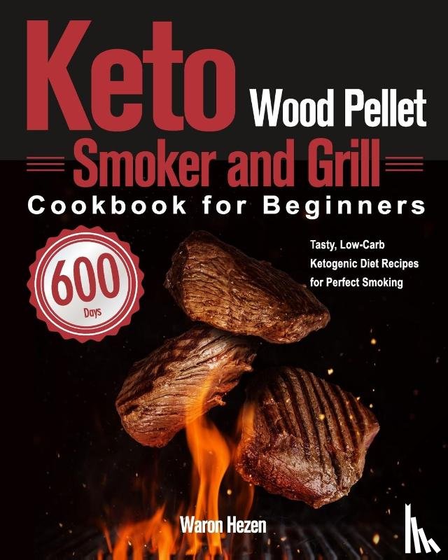 Hezen, Waron - Keto Wood Pellet Smoker and Grill Cookbook for Beginners