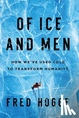 Hogge, Fred - Of Ice and Men