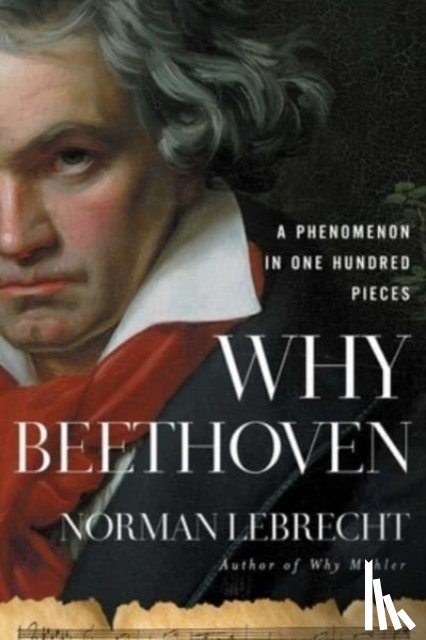 Lebrecht, Norman - Why Beethoven