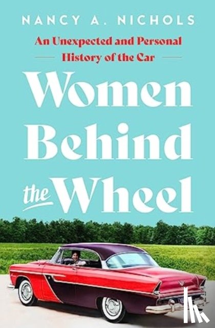 Nichols, Nancy A. - Women Behind the Wheel