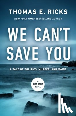 Ricks, Thomas E. - We Can't Save You