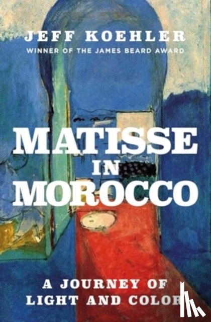 Koehler, Jeff - Matisse in Morocco