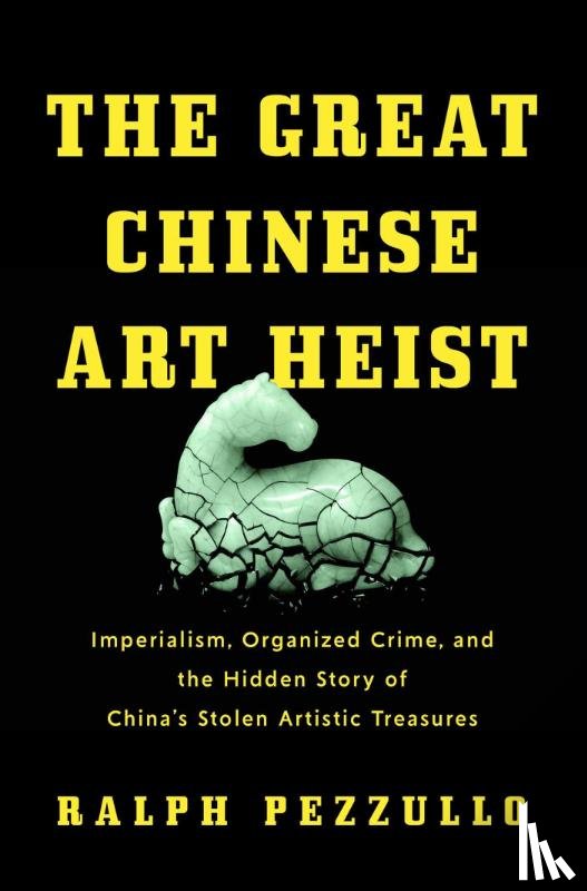 Pezzullo, Ralph - The Great Chinese Art Heist