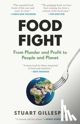 Gillespie, Stuart - Food Fight: From Plunder and Profit to People and Planet