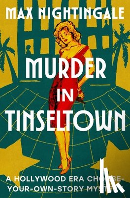 Nightingale, Max - Murder in Tinseltown: A Hollywood Era Choose-Your-Own-Story Mystery