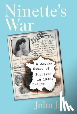 Jay, John - Ninette's War: A Jewish Story of Survival in 1940s France