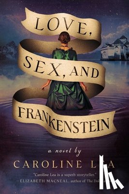 Lea, Caroline - Love, Sex, and Frankenstein