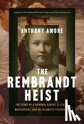 Amore, Anthony M. - The Rembrandt Heist