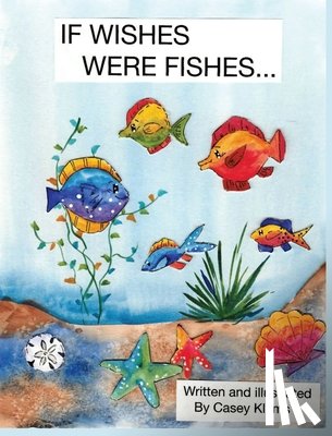 Klems, Casey - If Wishes Were Fishes...