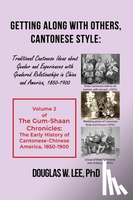 Lee, Douglas W. - Getting Along With Others, Cantonese Style: Traditional Cantonese Ideas about Gender and Experiences with Gendered Relationships in China and America,