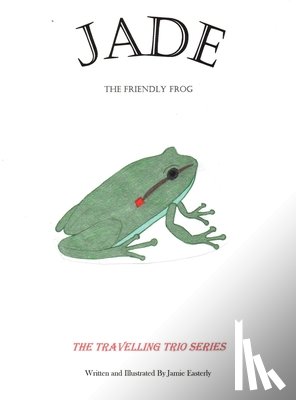 Easterly, Jamie - Jade the Friendly Frog