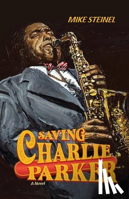 Steinel, Mike - Saving Charlie Parker