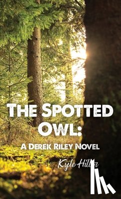 Hiller, Kyle - The Spotted Owl: A Derek Riley Novel