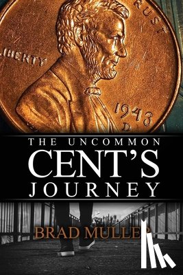 Muller, Brad - The Uncommon Cent's Journey