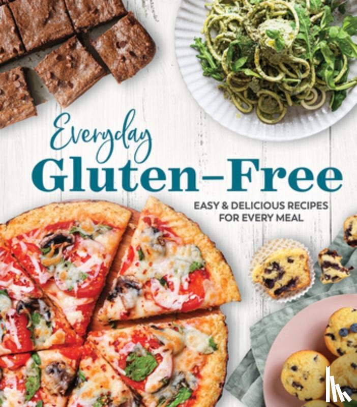Publications International Ltd - Everyday Gluten-Free: Easy & Delicious Recipes for Every Meal
