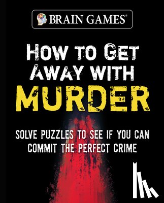 Publications International Ltd - Brain Games - How to Get Away with Murder (320 Pages)