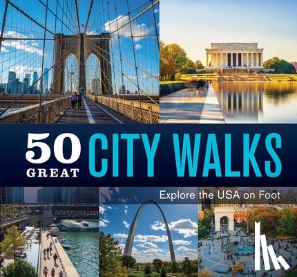 Publications International Ltd - 50 Great City Walks: Explore the USA on Foot