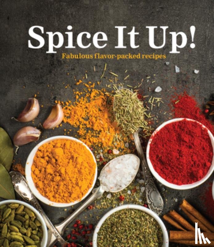 Publications International Ltd - Spice It Up!: Fabulous Flavor-Packed Recipes