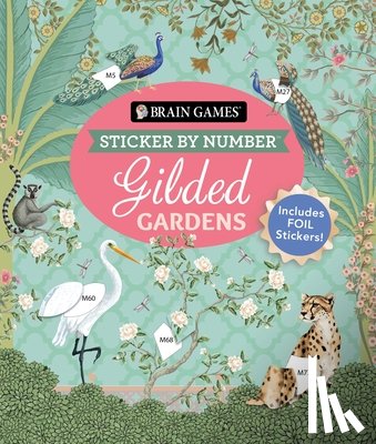 Publications International Ltd - Brain Games - Sticker by Number: Gilded Gardens (24 Images to Sticker): Includes 2 Foil Sticker Sheets to Complete Each Image!