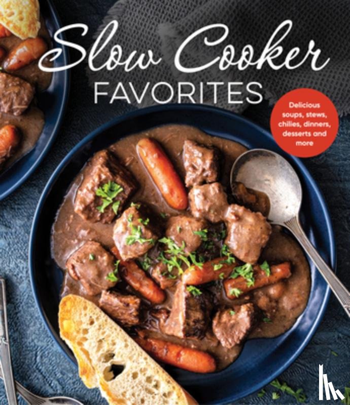 Publications International Ltd - Slow Cooker Favorites: Delicious Soups, Stews, Chilies, Dinners, Desserts and More