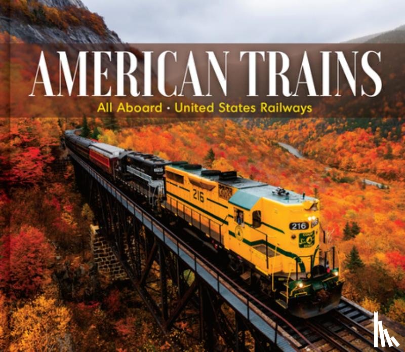Publications International Ltd - American Trains: All Aboard - United States Railways