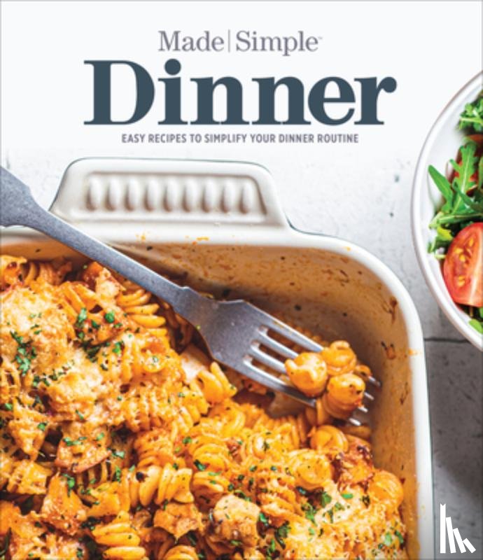 Publications International Ltd - Dinner Made Simple: Easy Recipes to Simplify Your Dinner Routine