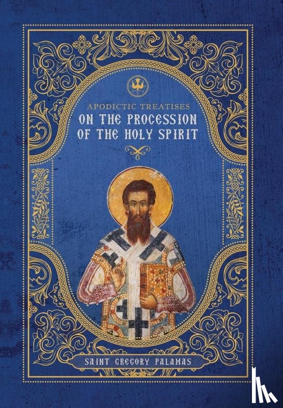 Palamas, St Gregory - Apodictic Treatises on the Procession of the Holy Spirit