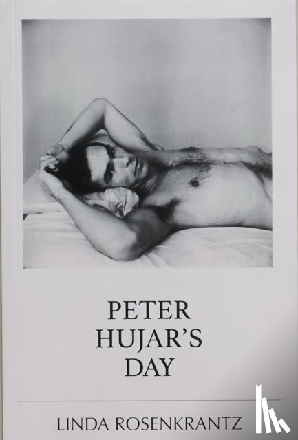 Rosenkrantz, Linda - Peter Hujar's Day