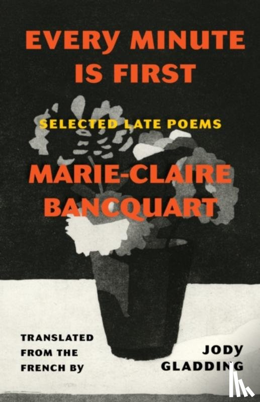 Bancquart, Marie-Claire - Every Minute Is First
