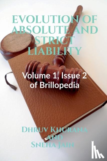 Khurana, Dhruv - Evolution of Absolute and Strict Liability