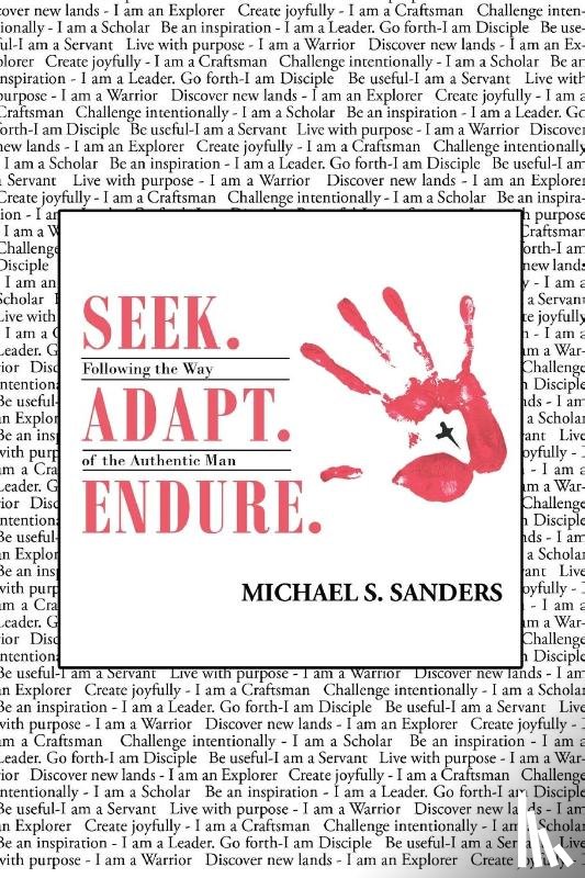 Sanders, Michael S - Seek. Adapt. Endure.
