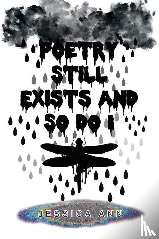 Ann, Jessica - Poetry Still Exists and So Do I