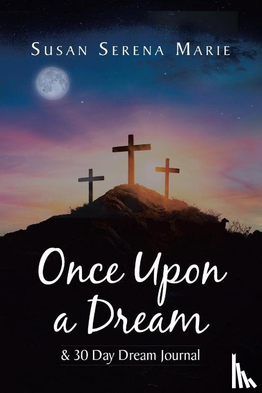 Marie, Susan Serena - Once Upon a Dream and 30 Day Dream Journal