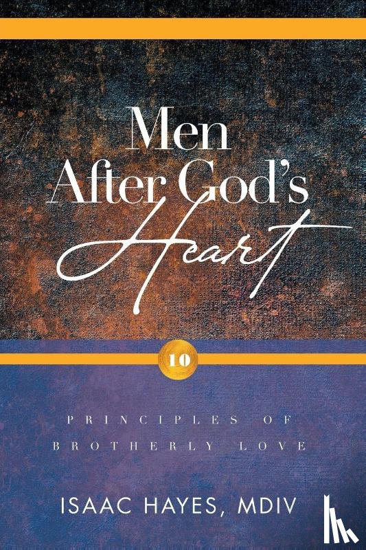 Hayes, MDIV Isaac - Men After God's Heart