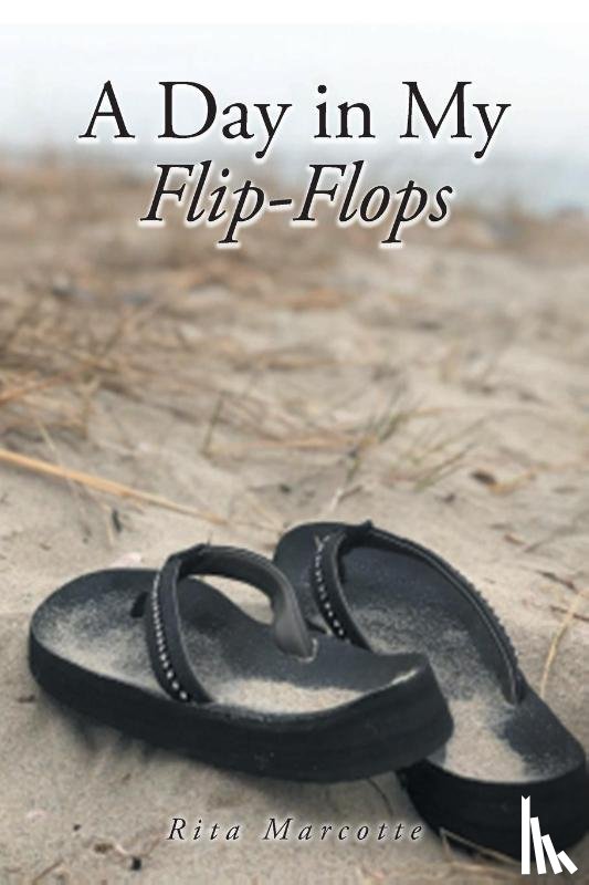 Marcotte, Rita - A Day in My Flip Flops